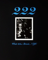 222 West 23rd Street, NYC. The Chelsea Hotel. Ediz. italiana e inglese - Librerie.coop