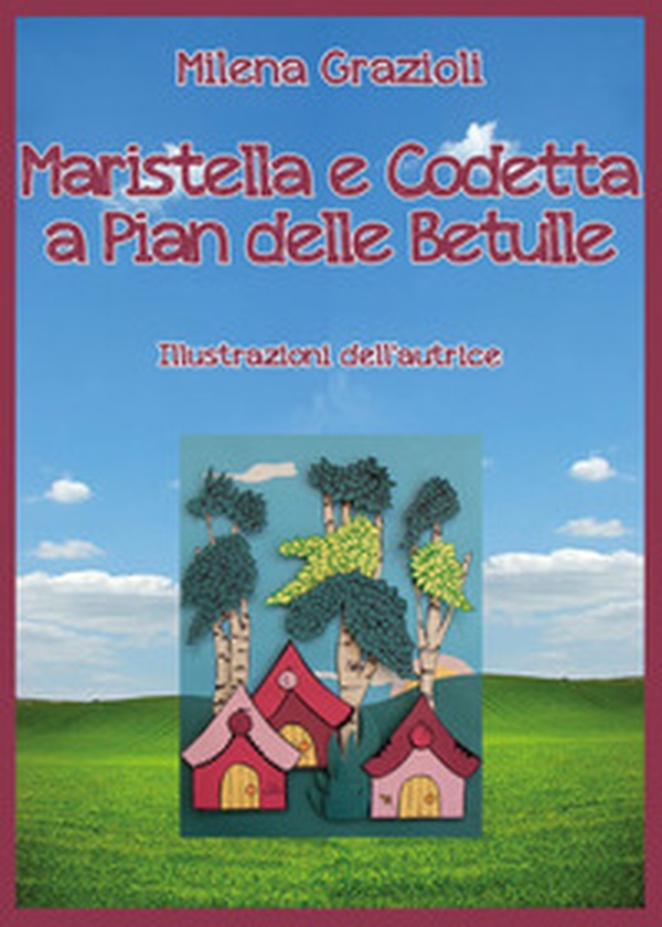 Maristella e Codetta a pian delle betulle - Librerie.coop Maristella e Codetta a pian delle betulle - Librerie.coop