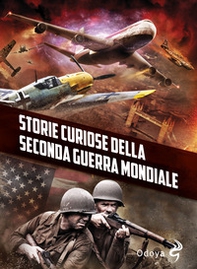 Storie curiose della Seconda guerra mondiale - Librerie.coop
