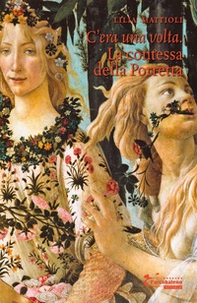 C'era una volta. La contessa della Porretta - Librerie.coop