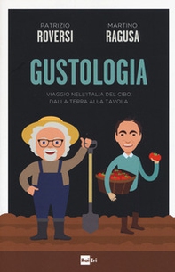 Gustologia. Viaggio nell'Italia del cibo dalla terra alla tavola - Librerie.coop