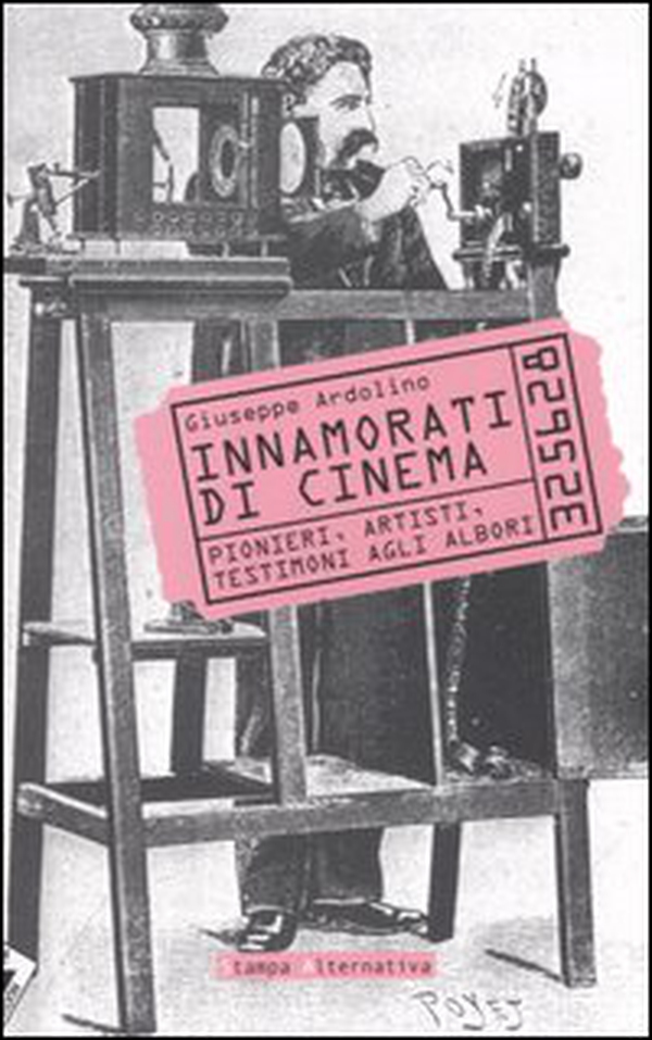 Innamorati di cinema. Pionieri, artisti, testimoni agli albori - Librerie.coop