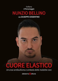 Cuore elastico. Un eroe antibullismo e simbolo delle malattie rare - Librerie.coop
