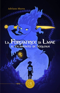 Il filamento di Terauan. La Forgiatrice di lame - Librerie.coop