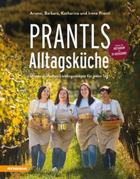 Prantls Alltagsküche. Unsere einfachen Lieblingsrezepte für jeden Tag - Librerie.coop