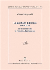 Questione di Firenze (1878-1879). La crisi della città, le risposte del parlamento - Librerie.coop