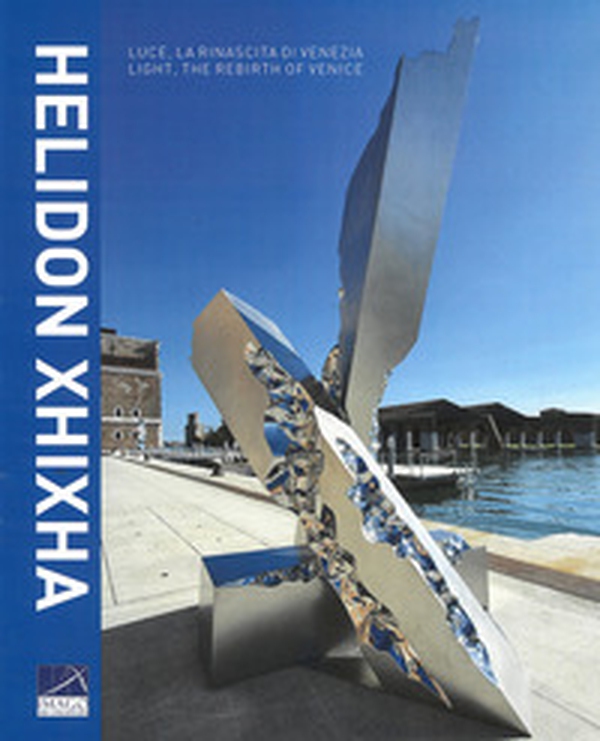 Helidon Xhixha. Luce, la rinascita di Venezia-Light, the rebirth of Venice - Librerie.coop Helidon Xhixha. Luce, la rinascita di Venezia-Light, the rebirth of Venice - Librerie.coop