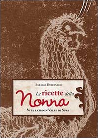 Le ricette della nonna. Vita e cibo in Valle di Susa - Librerie.coop