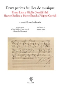 Deux petites feuilles de musique. Franz Liszt a Giulia Corridi. Hall Hector Berlioz e Pierre Érard a Filippo Corridi - Librerie.coop