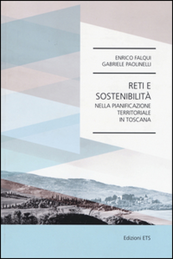Reti e sostenibilità nella pianificazione territoriale in toscana - Librerie.coop Reti e sostenibilità nella pianificazione territoriale in toscana - Librerie.coop