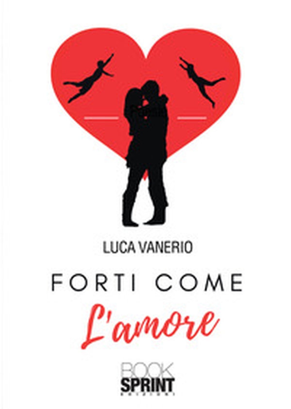 Forti come l'amore - Librerie.coop Forti come l'amore - Librerie.coop