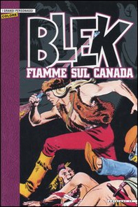 Fiamme sul Canada. Blek - Librerie.coop