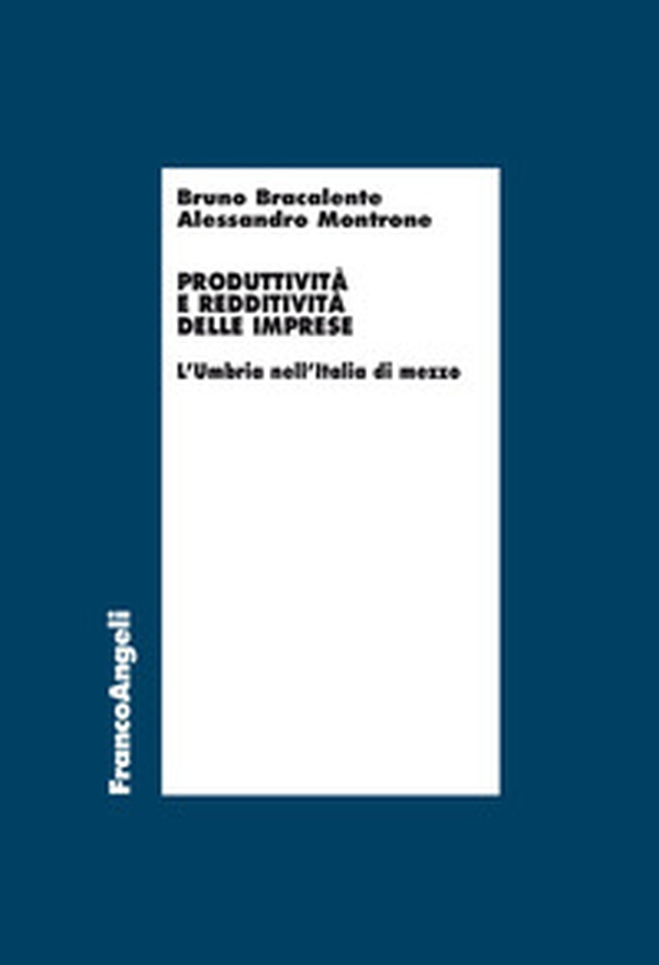 Produttività e redditività delle imprese. L'Umbria nell'Italia di mezzo - Librerie.coop Produttività e redditività delle imprese. L'Umbria nell'Italia di mezzo - Librerie.coop