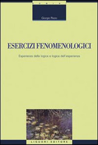 Esercizi fenomenologici. Esperienza della logica e logica dell'esperienza - Librerie.coop Esercizi fenomenologici. Esperienza della logica e logica dell'esperienza - Librerie.coop