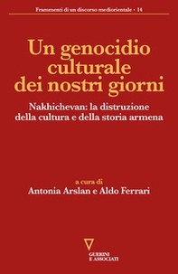 Un genocidio culturale dei nostri giorni. Nakhichevan: la distruzione della cultura e della storia armena - Librerie.coop