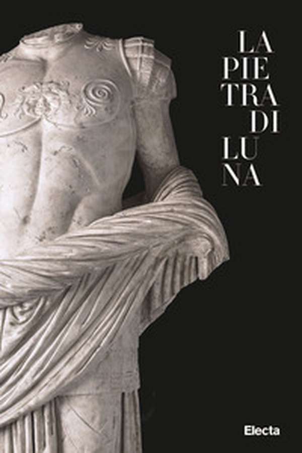 La pietra di Luna. Il marmo di Luni e l'Impero di Roma - Librerie.coop La pietra di Luna. Il marmo di Luni e l'Impero di Roma - Librerie.coop