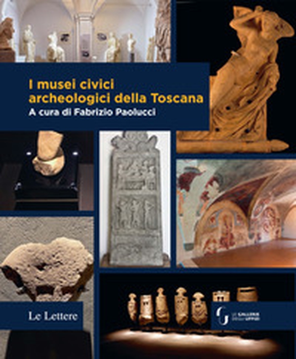 I musei civici archeologici della Toscana - Librerie.coop I musei civici archeologici della Toscana - Librerie.coop