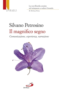 Il magnifico segno. Comunicazione, esperienza, narrazione - Librerie.coop Il magnifico segno. Comunicazione, esperienza, narrazione - Librerie.coop