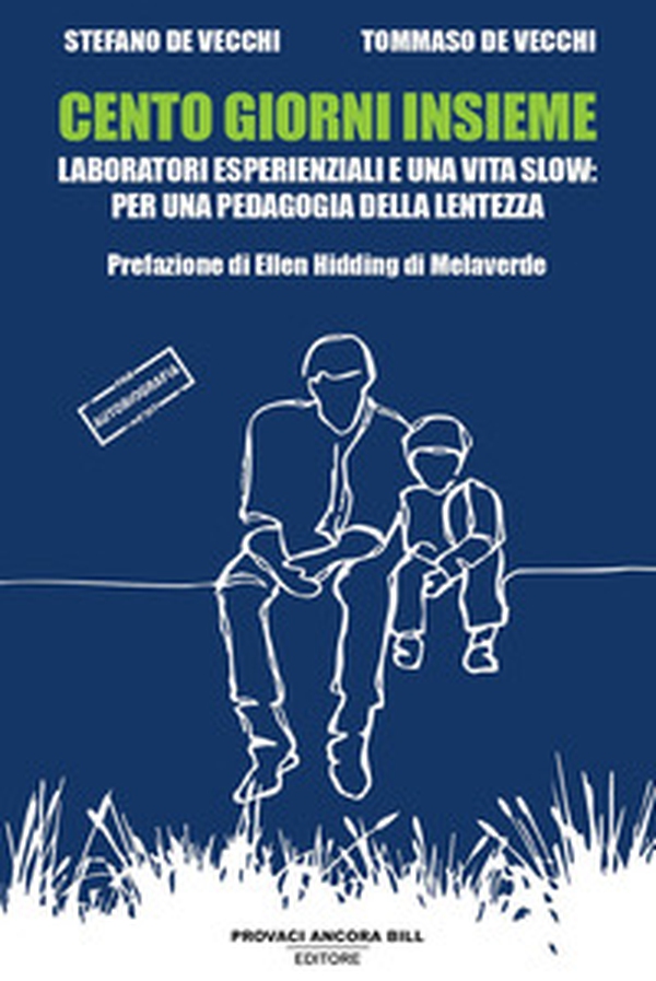 Cento giorni insieme. Laboratori esperienziali e una vita slow: per una pedagogia della lentezza - Librerie.coop