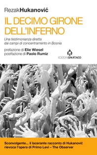 Il decimo girone dell'inferno. Una testimonianza diretta dai campi di concentramento in Bosnia - Librerie.coop