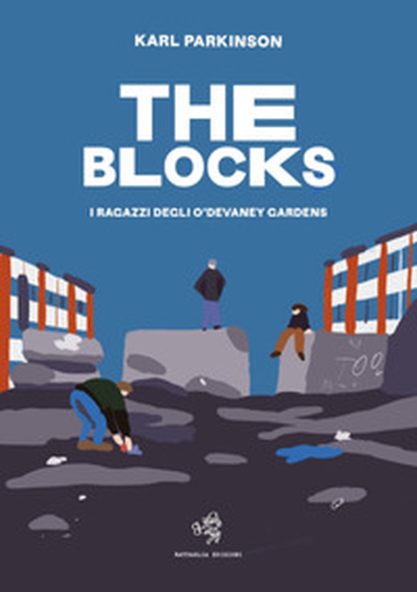 The blocks. I ragazzi degli O'Devaney Gardens - Librerie.coop The blocks. I ragazzi degli O'Devaney Gardens - Librerie.coop