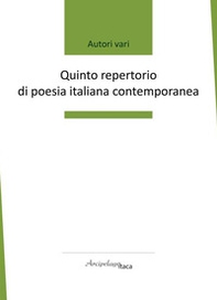 Quinto repertorio di poesia italiana contemporanea. Premio «Arcipelago Itaca». 6ª edizione - Librerie.coop