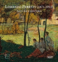 Lorenzo Peretti (1871-1953). Natura e mistero. Catalogo della mostra (Domodossola, 26 maggio-26 ottobre 2024). Ediz. italiana e inglese - Librerie.coop Lorenzo Peretti (1871-1953). Natura e mistero. Catalogo della mostra (Domodossola, 26 maggio-26 ottobre 2024). Ediz. italiana e inglese - Librerie.coop