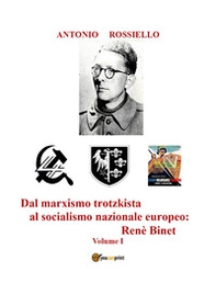 Dal marxismo trotzkista al socialismo nazionale europeo: Renè Binet - Vol. 1 - Librerie.coop