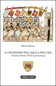 Lo splendore dell'aquila nell'orso. L'Italia di Enrico VII di Lussemburgo - Librerie.coop Lo splendore dell'aquila nell'orso. L'Italia di Enrico VII di Lussemburgo - Librerie.coop