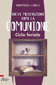 Brevi meditazioni dopo la comunione. Ciclo feriale - Librerie.coop Brevi meditazioni dopo la comunione. Ciclo feriale - Librerie.coop