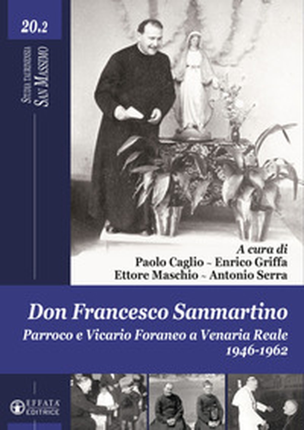 Don Francesco Sanmartino. Parroco e Vicario Foraneo a Venaria Reale 1946-1962 - Vol. 2 - Librerie.coop Don Francesco Sanmartino. Parroco e Vicario Foraneo a Venaria Reale 1946-1962 - Vol. 2 - Librerie.coop