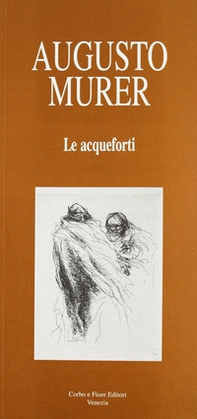 Augusto Murer. Le acqueforti - Librerie.coop