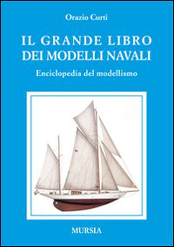 Il grande libro dei modelli navali. Enciclopedia del modellismo - Librerie.coop Il grande libro dei modelli navali. Enciclopedia del modellismo - Librerie.coop