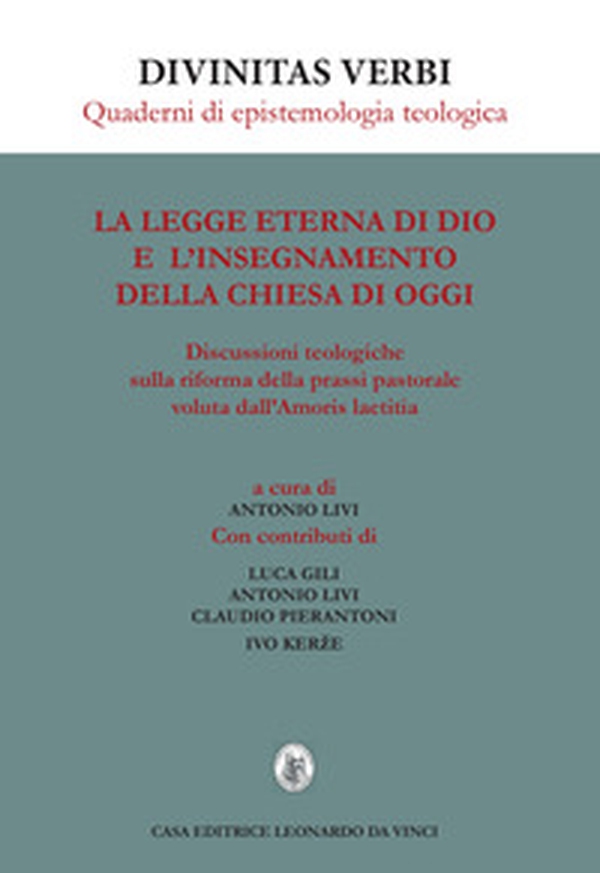 La legge eterna di Dio e l'insegnamento della Chiesa di oggi. Discussioni teologiche sulla riforma della prassi pastorale voluta dall'Amoris laetitia - Librerie.coop La legge eterna di Dio e l'insegnamento della Chiesa di oggi. Discussioni teologiche sulla riforma della prassi pastorale voluta dall'Amoris laetitia - Librerie.coop