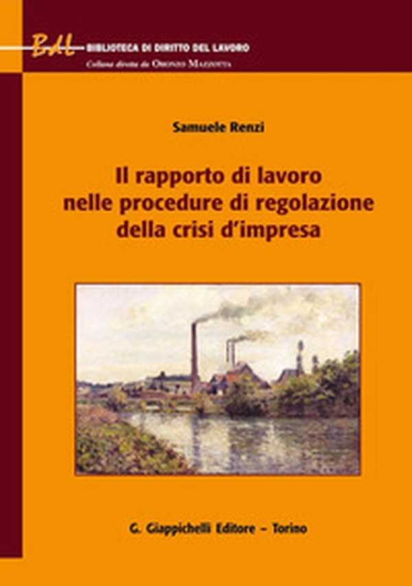 Il rapporto di lavoro nelle procedure di regolazione della crisi d'impresa - Librerie.coop Il rapporto di lavoro nelle procedure di regolazione della crisi d'impresa - Librerie.coop