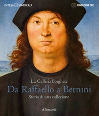 La Galleria Borghese. Da Raffaello a Bernini. Storia di una collezione. Ediz. italiana e inglese - Librerie.coop