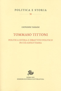 Tommaso Tittoni. Politica estera e dibattito politico in età giolittiana - Librerie.coop