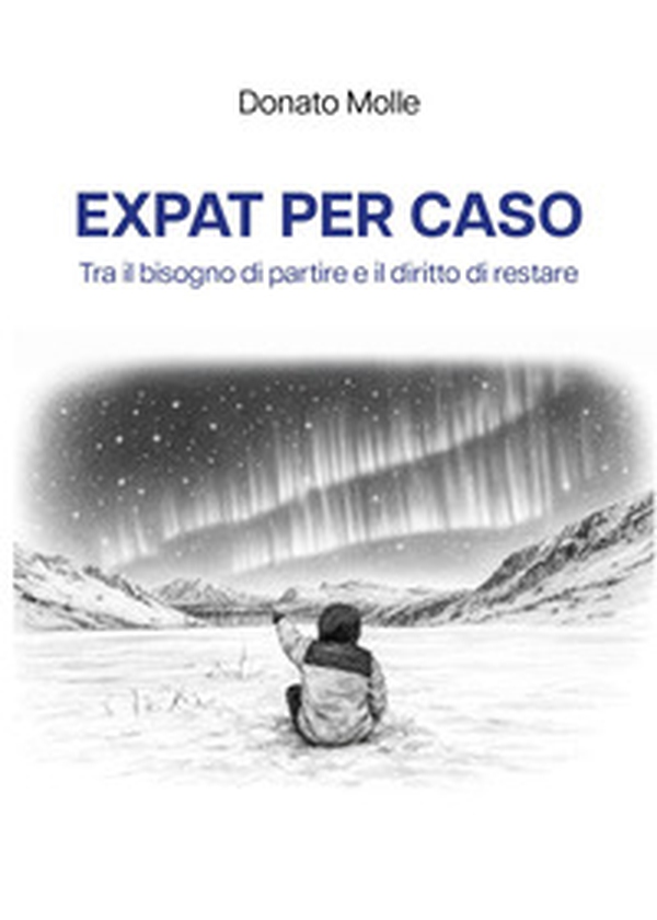 Expat per caso. Tra il bisogno di partire e il diritto di restare - Librerie.coop