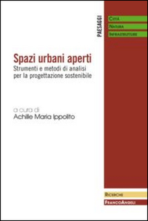 Spazi urbani aperti. Strumenti e metodi di analisi per la progettazione sostenibile - Librerie.coop Spazi urbani aperti. Strumenti e metodi di analisi per la progettazione sostenibile - Librerie.coop