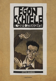 Egon Schiele. Il corpo struggente - Librerie.coop Egon Schiele. Il corpo struggente - Librerie.coop