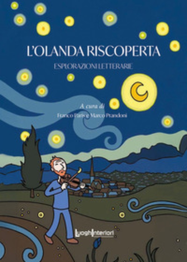 L'Olanda riscoperta. Esplorazioni letterarie - Librerie.coop L'Olanda riscoperta. Esplorazioni letterarie - Librerie.coop