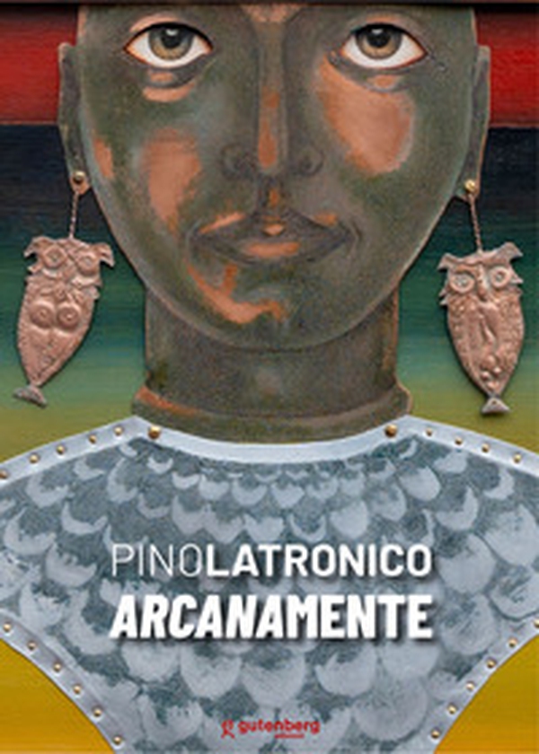 Pino Latronico. Arcanamente - Librerie.coop Pino Latronico. Arcanamente - Librerie.coop