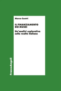 Il finanziamento dei musei. Un'analisi esplorativa sulla realtà italiana - Librerie.coop