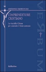 L'imprenditore cristiano. La via della Chiesa per costruire il bene comune - Librerie.coop L'imprenditore cristiano. La via della Chiesa per costruire il bene comune - Librerie.coop