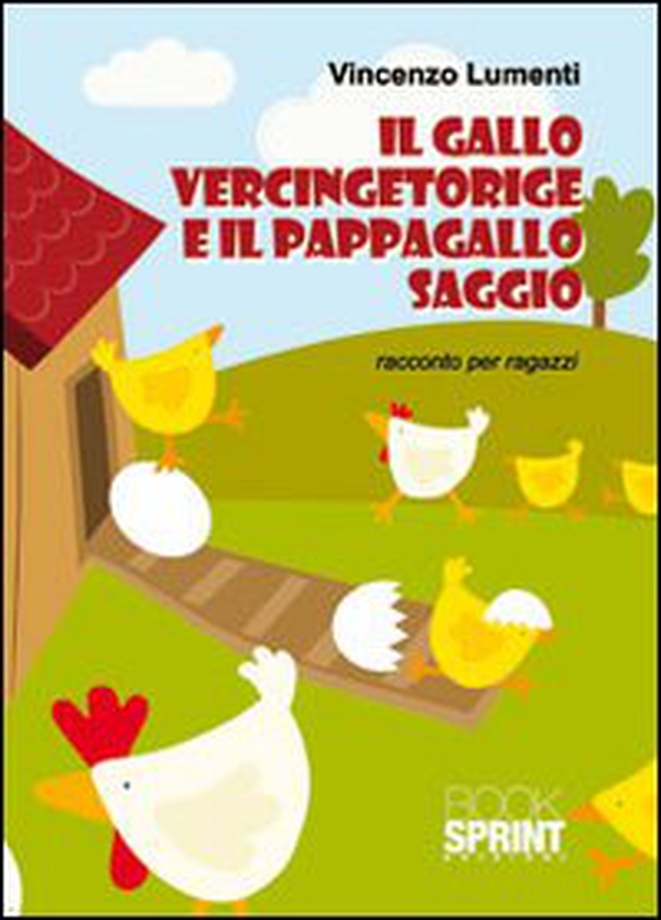 Il gallo Vercingetoringe e il pappagallo Saggio. Racconto per ragazzi - Librerie.coop Il gallo Vercingetoringe e il pappagallo Saggio. Racconto per ragazzi - Librerie.coop