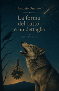 La forma del tutto è un dettaglio. Racconti e Poesie - Librerie.coop
