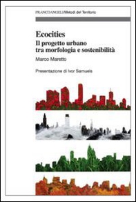 Ecocities. Il progetto urbano tra morfologia e sostenibilità - Librerie.coop