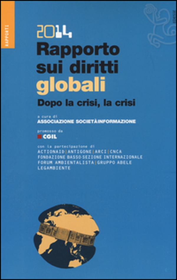 Rapporto sui diritti globali 2014. Dopo la crisi, la crisi - Librerie.coop Rapporto sui diritti globali 2014. Dopo la crisi, la crisi - Librerie.coop