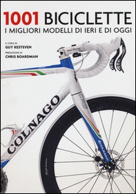1001 biciclette. I migliori modelli di ieri e di oggi - Librerie.coop