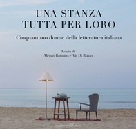 Una stanza tutta per loro. Cinquantuno donne della letteratura italiana - Librerie.coop